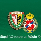 WKS ŚLĄSK WROCŁAW - Wisła Kraków