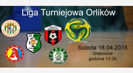 Liga Turniejowa Orlików - sobota 18.04.2015