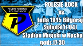 Polesie Kock-Łada 1945 Biłgoraj! Zapowiedź meczu 34 kolejki IV ligi Lubelskiej!