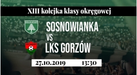 KS Sosnowianka - LKS Gorzów  27.10.2019  (niedziela)  godz: 13:30