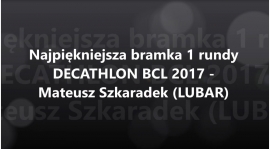 Najpiękniejsza bramka 1 rundy rozgrywek DECATHLON BCL - Mateusz Szkardek :-)