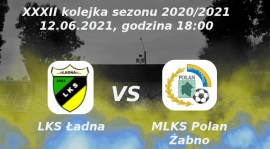 Zapowiedź 33 kolejki sezonu 2020/2021: LKS Ładna vs MLKS Polan Żabno