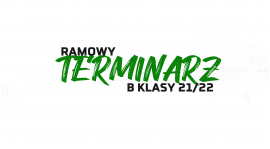 Ramowy terminarz B-klasy 2021/2022