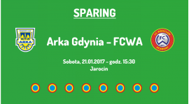 Sparing z Arką Gdynia (21.01.2017)