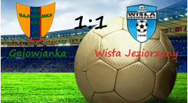 Gajowianka 1:1 Wisła Jeziorzany