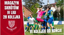 Magazyn skrótów IV Ligi - 28. kolejka