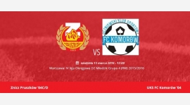 I kolejka mecz z FC Komorów, NIEDZIELA 13.03 - 12:00 zbiórka od 11:00 do 11:10, boisko Znicz