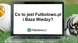 Część 1: Co to jest Futbolowo.pl i Baza Wiedzy?