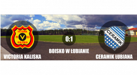 Ceramik Łubiana 1:0 Victoria Kaliska