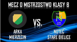 Arka Mierzęcin vs. Noteć Stare Bielice