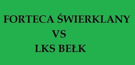 NIEDZIELA 14:00, ŚWIERKLANY - FORTECA ŚWIERKLANY vs LKS BEŁK!