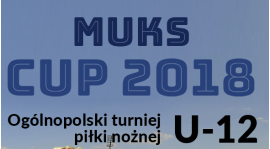 MUKS CUP 2018 - 16 września godz. 9.00