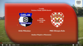 SENIORZY: ORLIK Miłosław - MKS Olimpia Koło PUCHAR KOZPN 12.09.2018 [VIDEO]