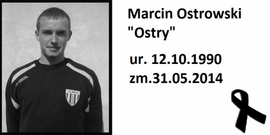 Zmarł "Ostry" Marcin Ostrowski...