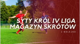 Magazyn skrótów Syty Król IV Ligi - 1. kolejka