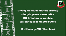 Głosowanie - Najładniejsza bramka rundy jesiennej 18/19 strzelona przez zawodnika KS Brochów.