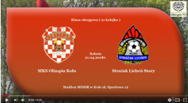 SENIORZY: MKS Olimpia Koło - Strażak Licheń Stary 21.04.2018 [VIDEO]