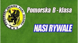 Pomorska Klasa B - nasi przeciwnicy