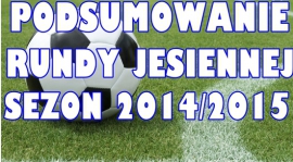 Podsumowanie rundy jesiennej w sezonie 2014/2015