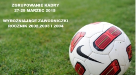 Zgrupowanie Kadry dla najlepszych zawodniczek w Akademii z rocznika 2002, 2003 i 2004.