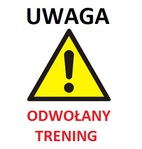 TRENING ODWOŁANY !!!