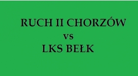 NIEDZIELA 12:00, RUCH II CHORZÓW vs LKS BEŁK!