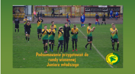 Podsumowanie przygotowań Juniora Młodszego do rundy wiosennej sezonu 2017-2018.