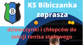 Nie tylko piłka nożna.                                      BIBICZANKA ZAPRASZA DO SEKCJI TENISA STOŁOWEGO!