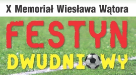 X Memoriał Wiesława Wątora - Festyn Dwudniowy