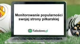 Część 3: Monitorowanie popularności swojej strony piłkarskiej