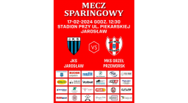 Sparing nr 3: JKS Jarosław - Orzeł