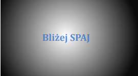 Bliżej SPAJ