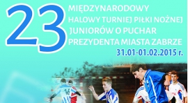 XXIII Międzynarodowy Halowy Turniej Piłki Nożnej Juniorów o Puchar Prezydenta Miasta Zabrze