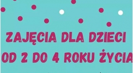 Zajęcia dzieci od 2 do 4 lat .