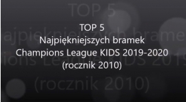 "TOP5 Najpiękniejszych bramek turnieju Champions League KIDS 2019-2020