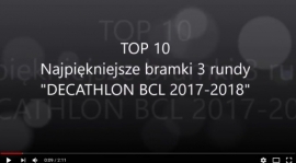 TOP10 - Najpiękniejszych bramek 3 rundy "DECATHLON BCL" - video
