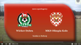 SENIORZY: Spotkanie kontrolne WICHER Dobra - MKS OLIMPIA Koło 04.03.2017 [VIDEO]