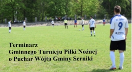 Terminarz Gminnego Turnieju Piłki Nożnej o Puchar Wójta Gminy Serniki