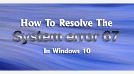 Learn to Fix System Error 67 in Windows 10