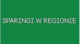 Sparingi w regionie – weekend 18/19 marca