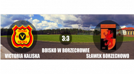 Sławek Borzechowo 3:3 Victoria Kaliska