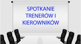 Spotkanie trenerów i kierowników - 11.04.2018