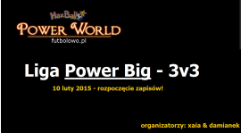 Liga Power Big - 3v3 - już wkrótce!!   Ważne! Przeczytaj!