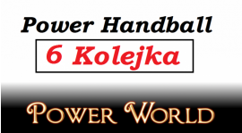 Liga Power Handball - 4v4 - 6 kolejka [do 18.05]
