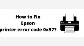 Quick Ways to Resolve Epson Error Code 0x97