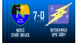 Noteć Stare Bielice 7-0 Błyskawica Lipie Góry !!!