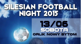 Już w sobotę Silesian Football Night 2015 - znamy rywali i terminarz!