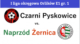 E1: Czarni Pyskowice - Naprzód Żernica 6:1