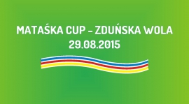 Turniej Mataśka Cup 2015 w Zduńskiej Woli (29.08.2015)