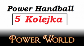 Liga Power Handball - 4v4 - 5 kolejka [do 14.05]